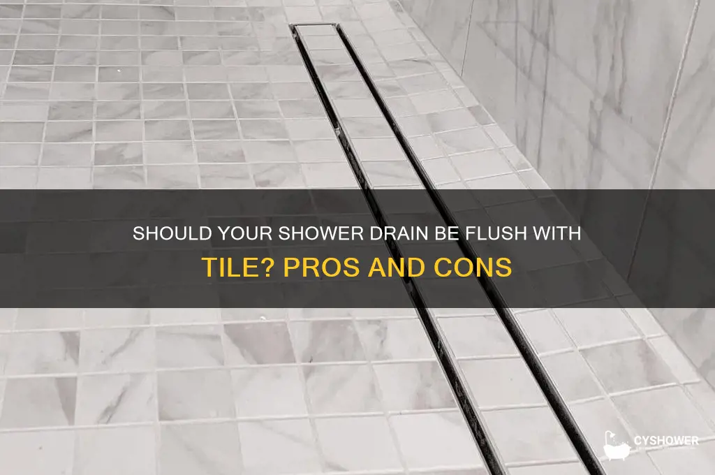 should shower drain be flush with tile