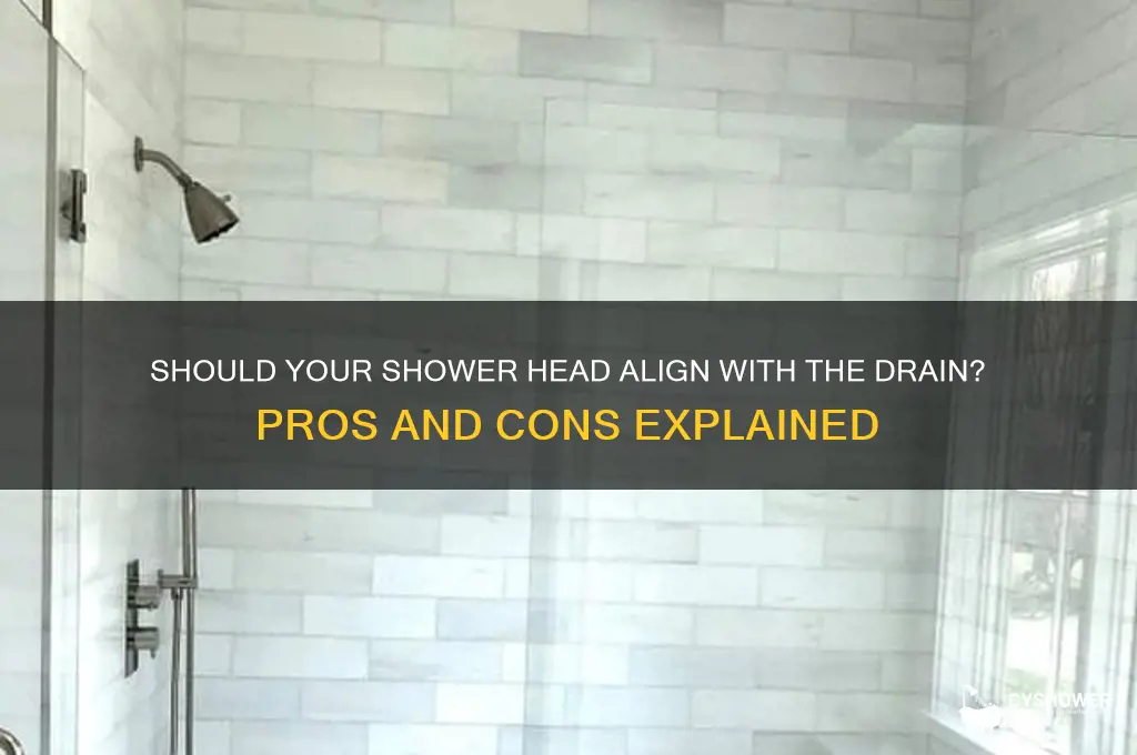 should shower head be centered with drain
