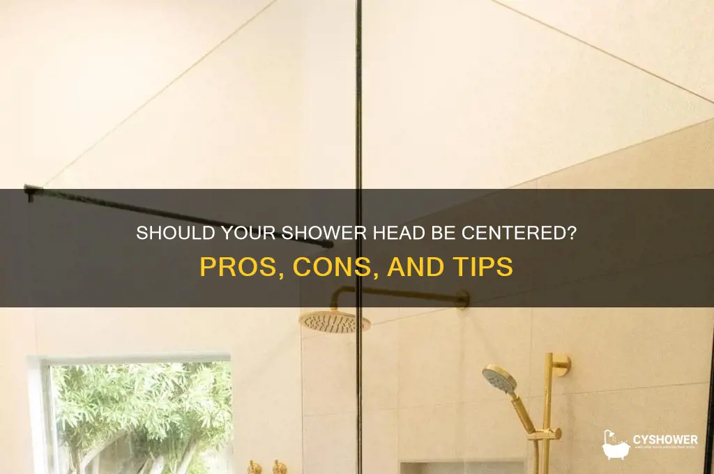 should shower head be centered