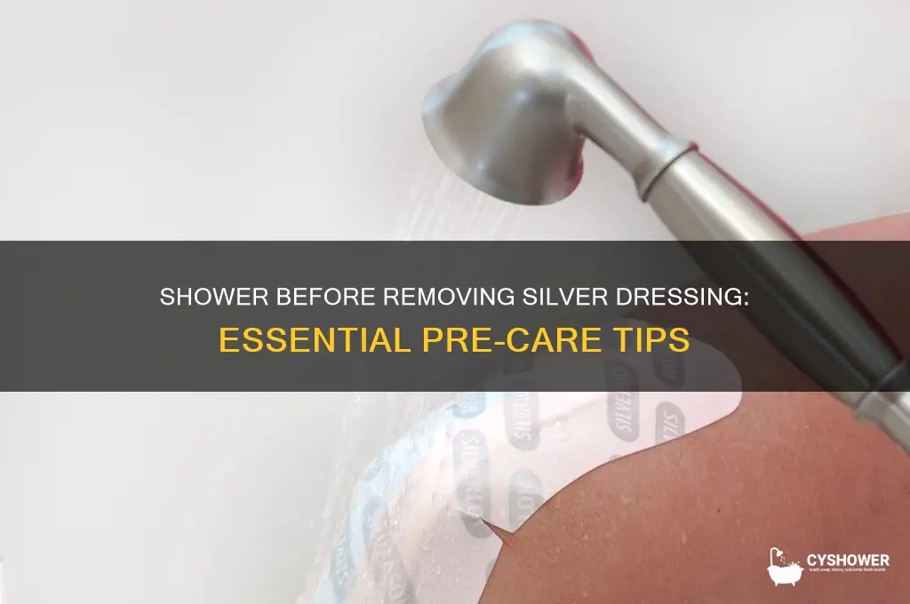 should u shower before removing silver dressing