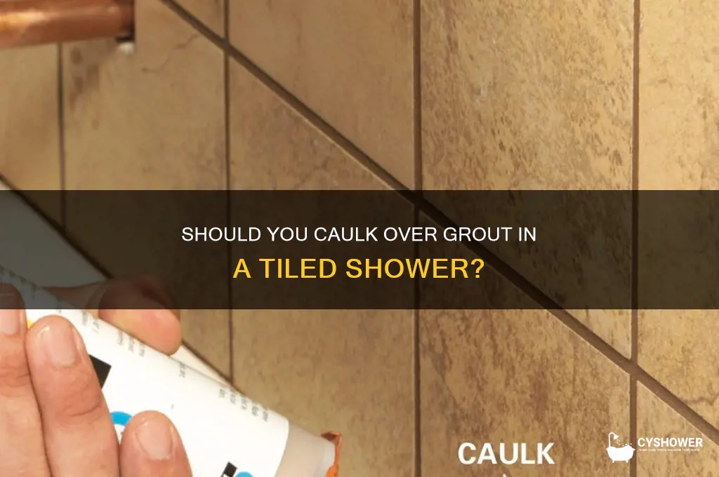 should you caulk a tiled shower over the grout