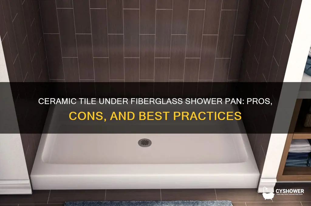 should you ceramic tile under fiberglass shower pan