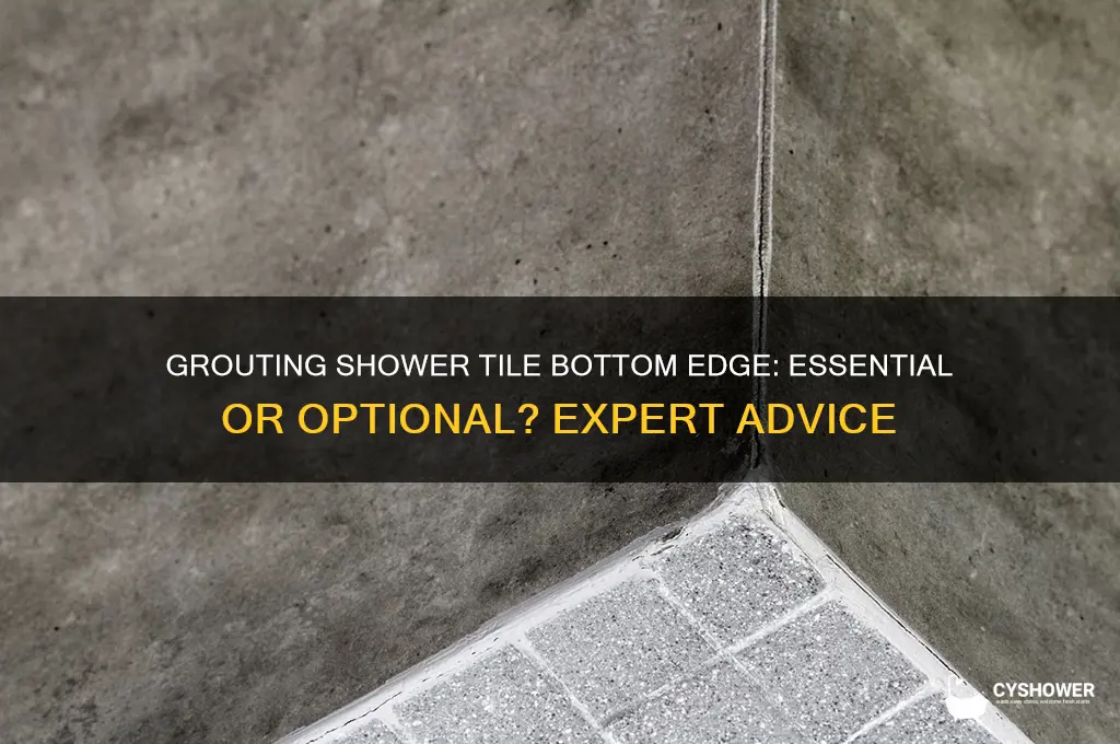 should you grout the bottom edge of the shower tile