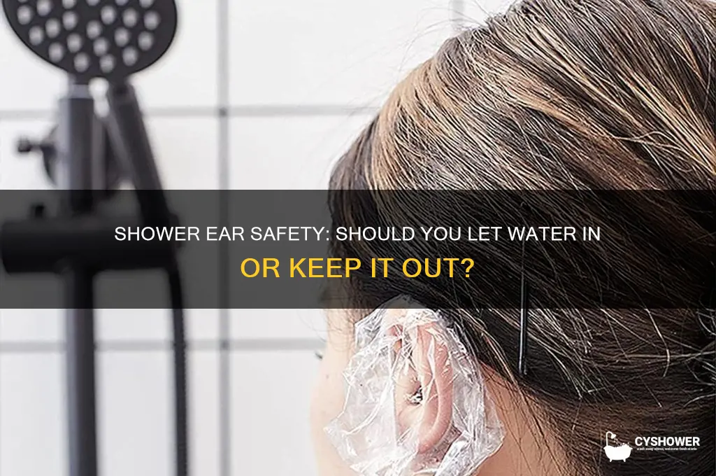 should you let water in your ears in the shower