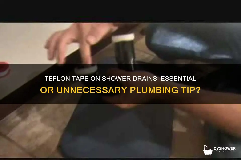 should you put teflon tape on a shower drain