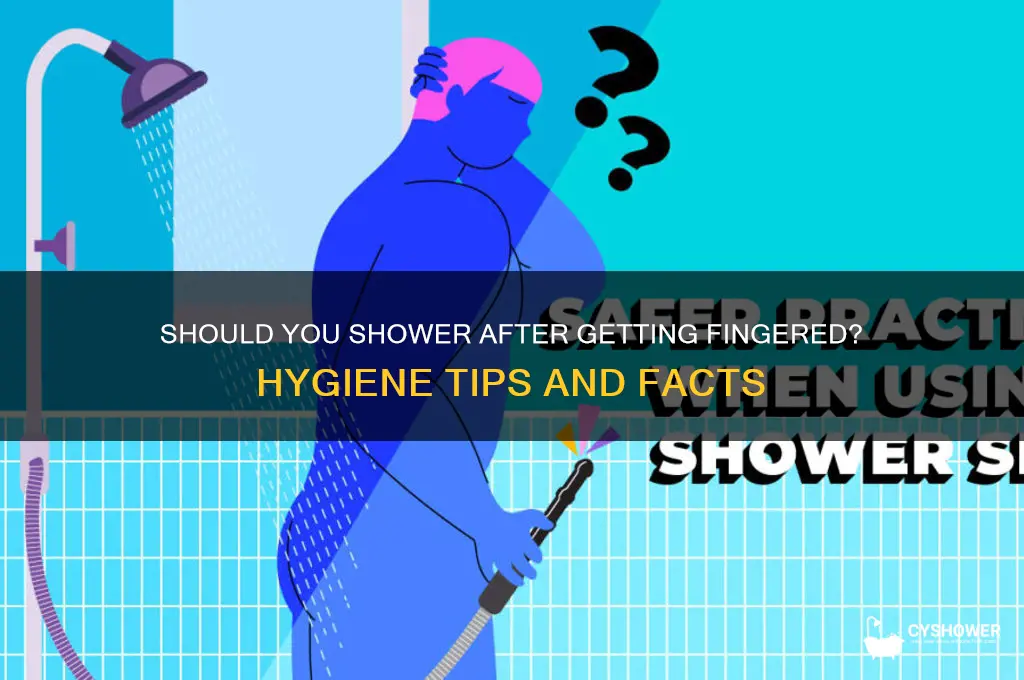 should you shower after getting fingered