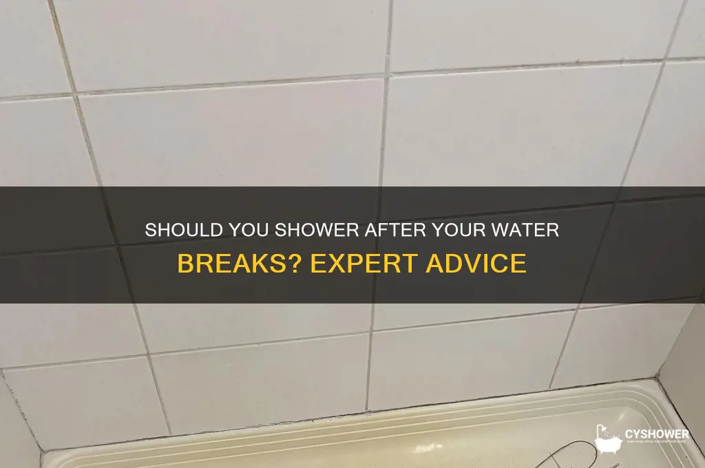 should you shower after your water breaks
