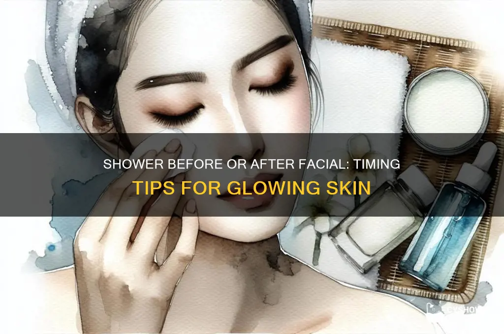 should you take a shower before or after a facial