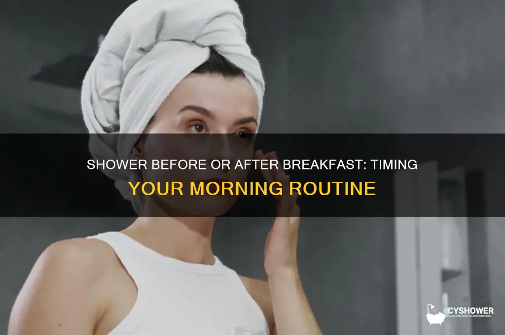 should you take a shower before or after breakfast