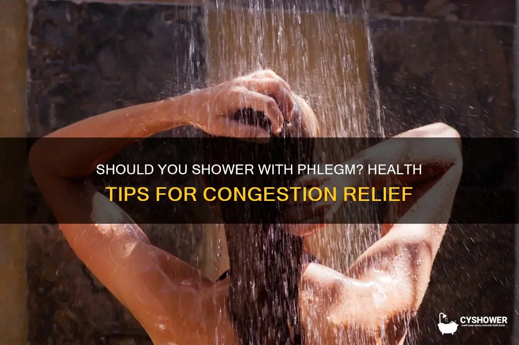 should you take a shower when you have flem