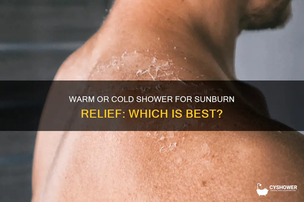 should you take a warm or cold shower with sunburn