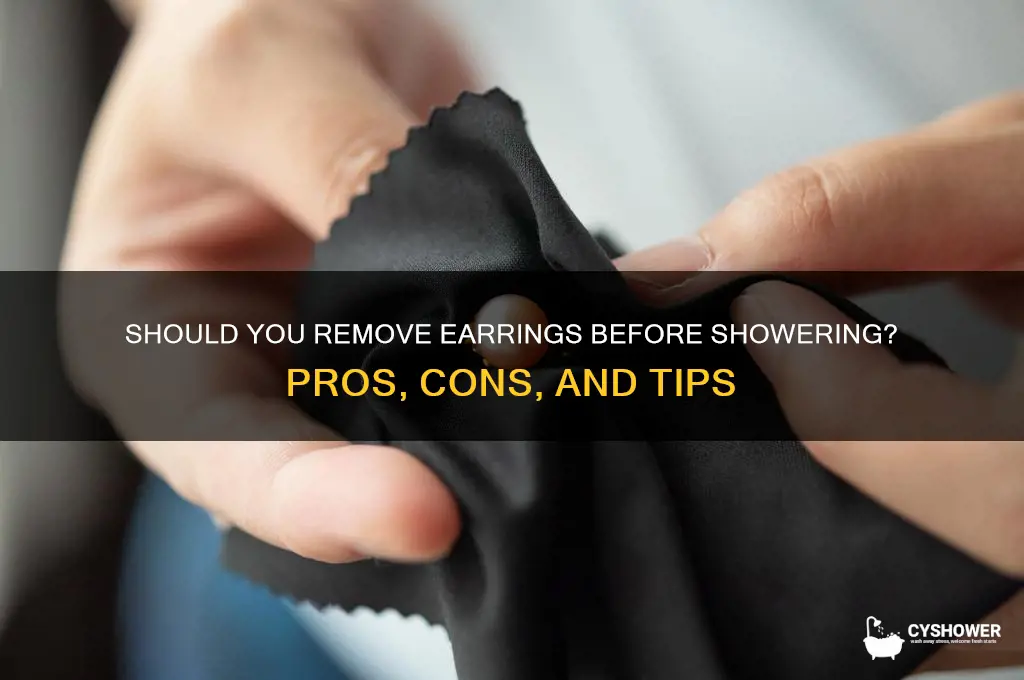 should you take earrings out before shower
