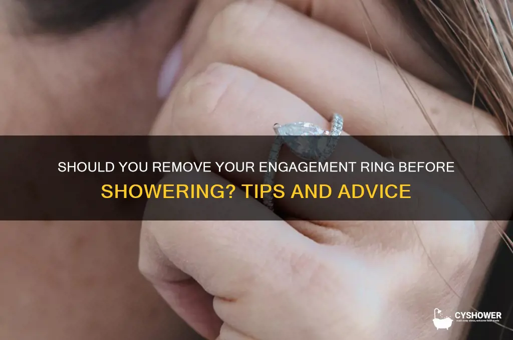 should you take engagement ring off to shower