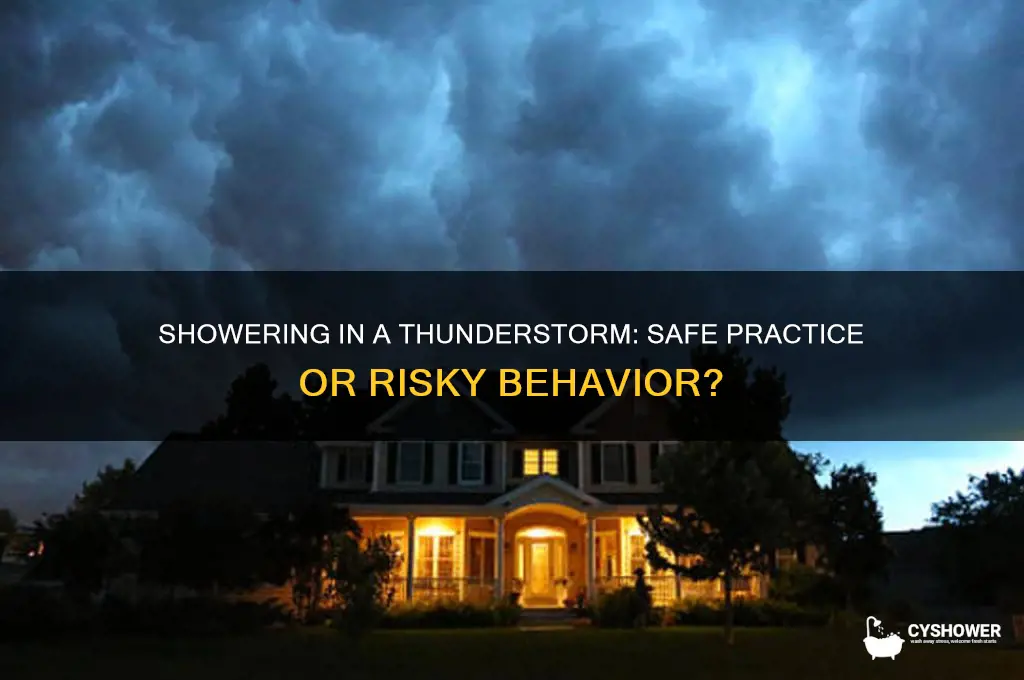should you take shower during thunderstorm