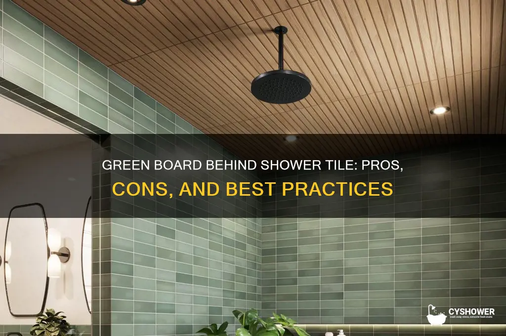 should you use green board behind shower tile