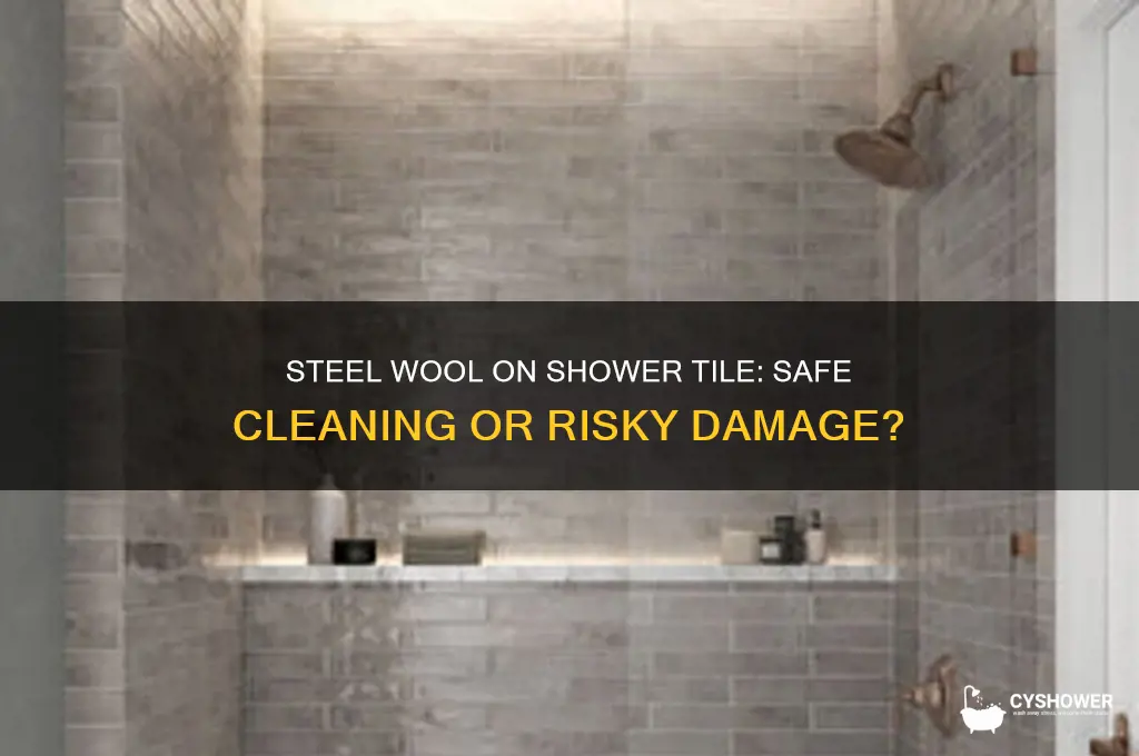 should you use steel wool on shower tile