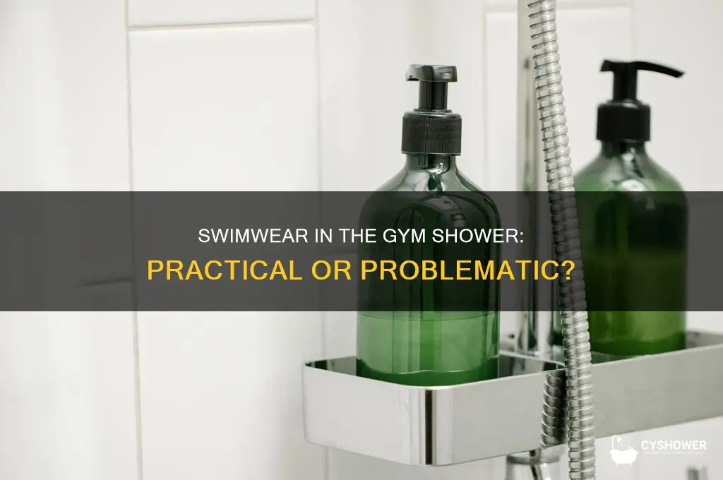 should you wear swim suit to take shower in gym