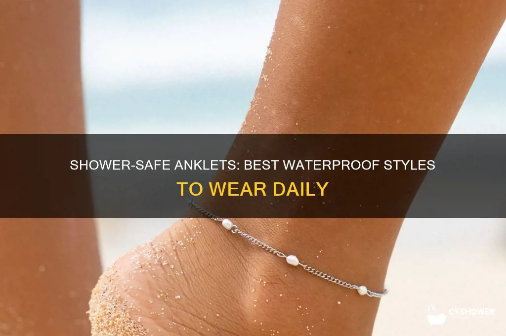what anklets can i wear in shower