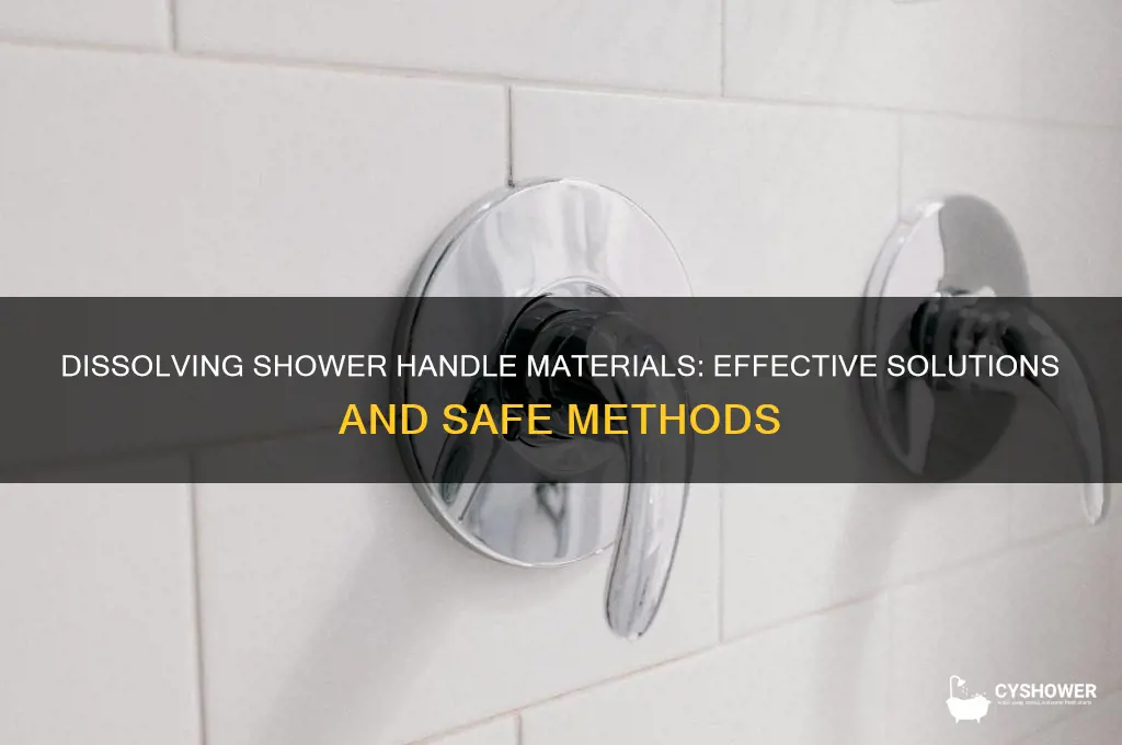 what can dissolve shower handle material