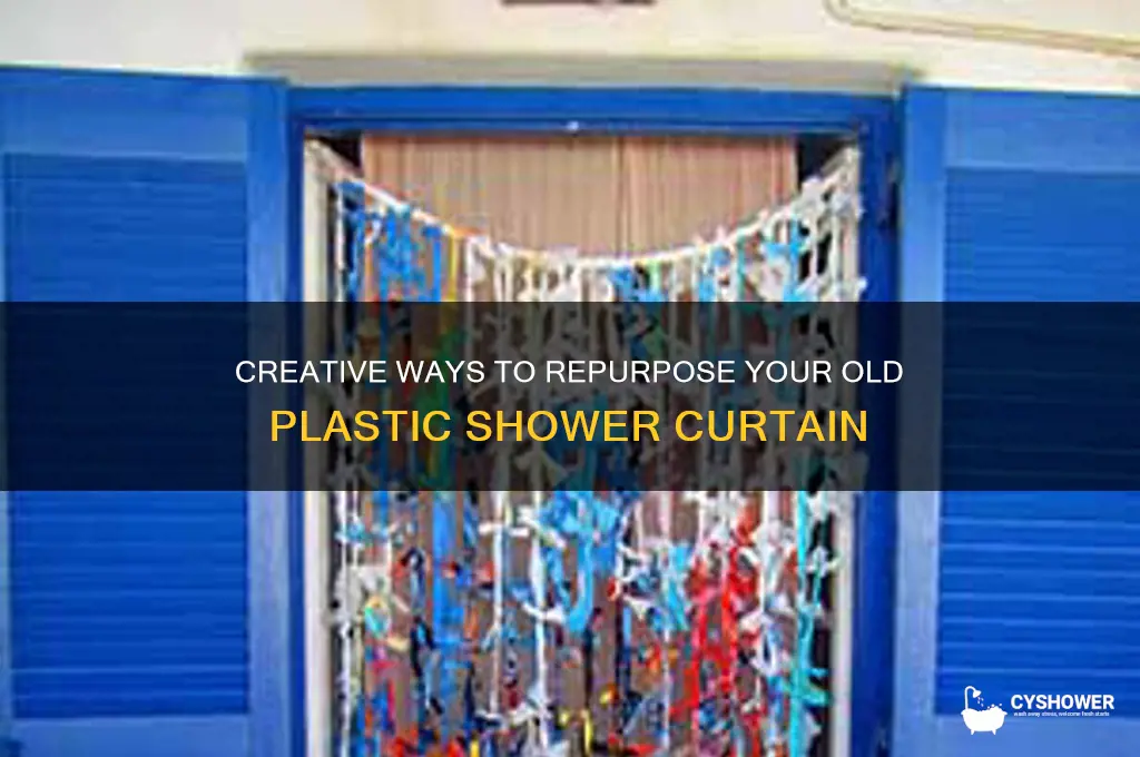 what can i do with an old plastic shower curtain