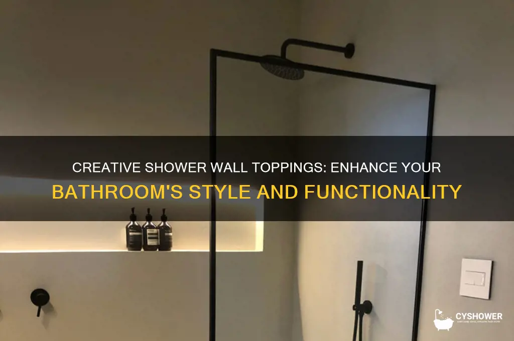 what can i put on top of a shower wall