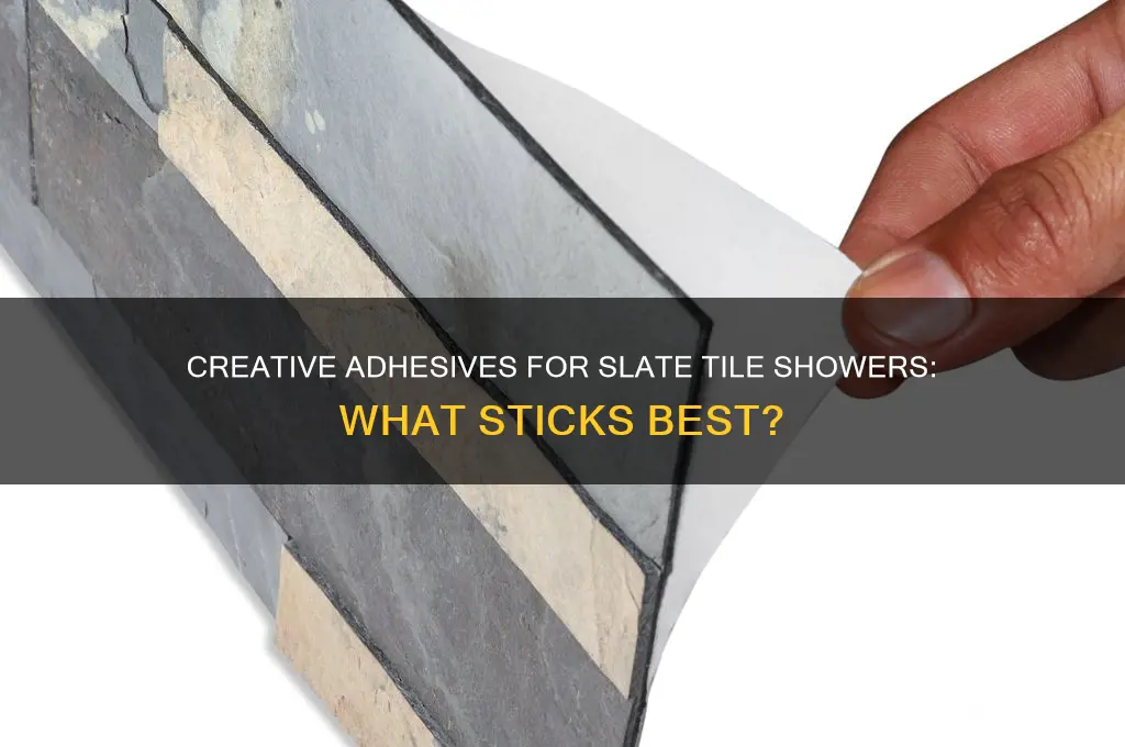 what can i stick to a slate tile shower