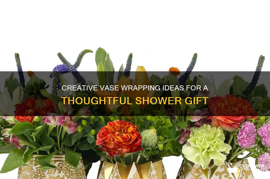 what can i wrap with vase for shower gift