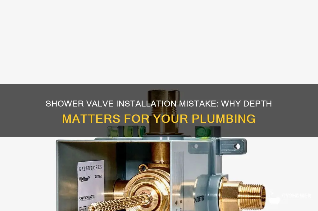 what can you did not place shower valve deep enough