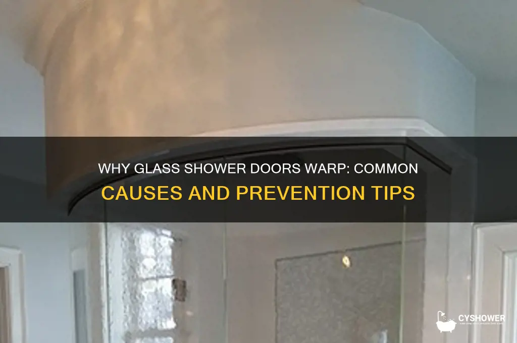 what causes a glass shower door to warp