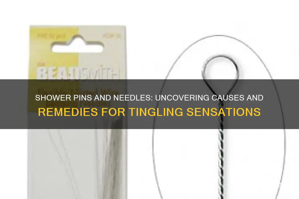 what causes pins and needles when i take a shower