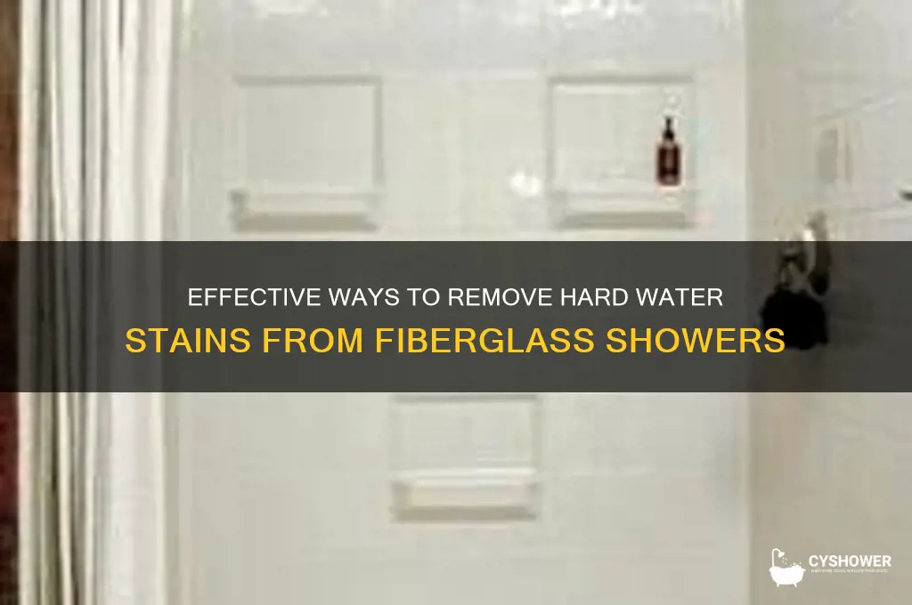 what cleans hard water stains off of fiberglass shower
