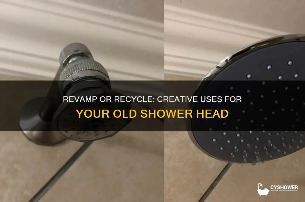 what do i do with an old shower head