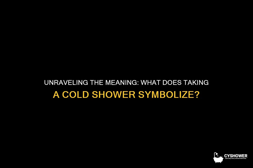what do take a cold shower mean