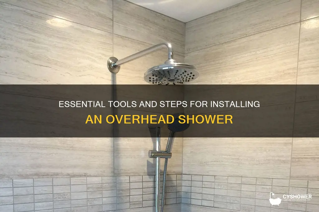 what do you need to install a over head shower
