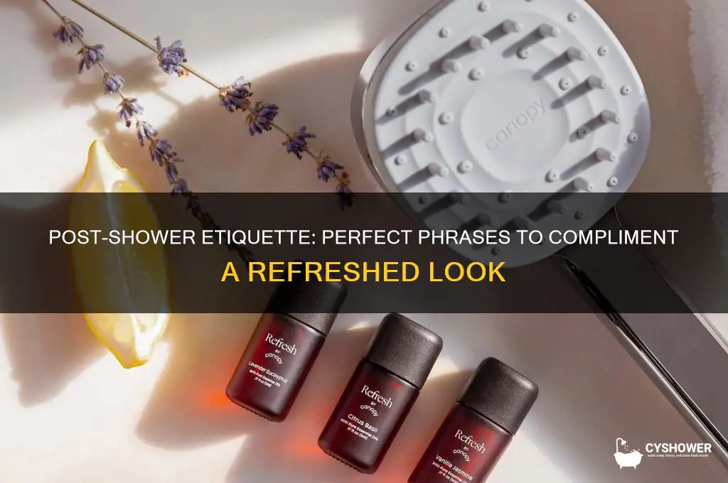 what do you say after someone takes a shower