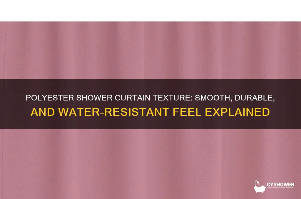 what does a polyester shower curtain feel like