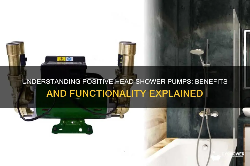 what does positive head mean on a shower pump