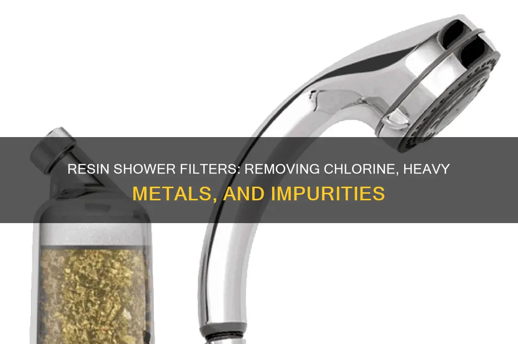 what does resin remove in a shower filter
