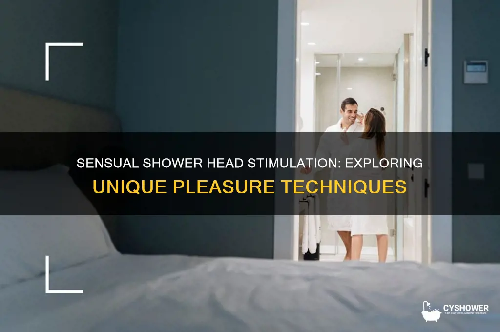 what feels like a shower head masturbation