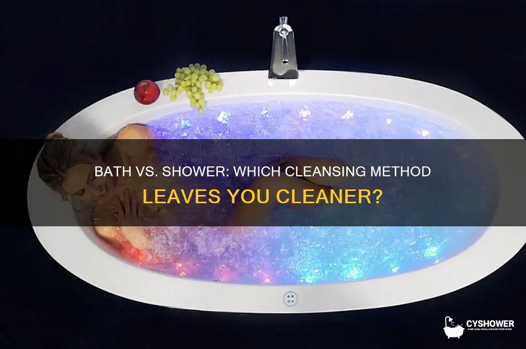 what gets you cleaner a bath or a shower