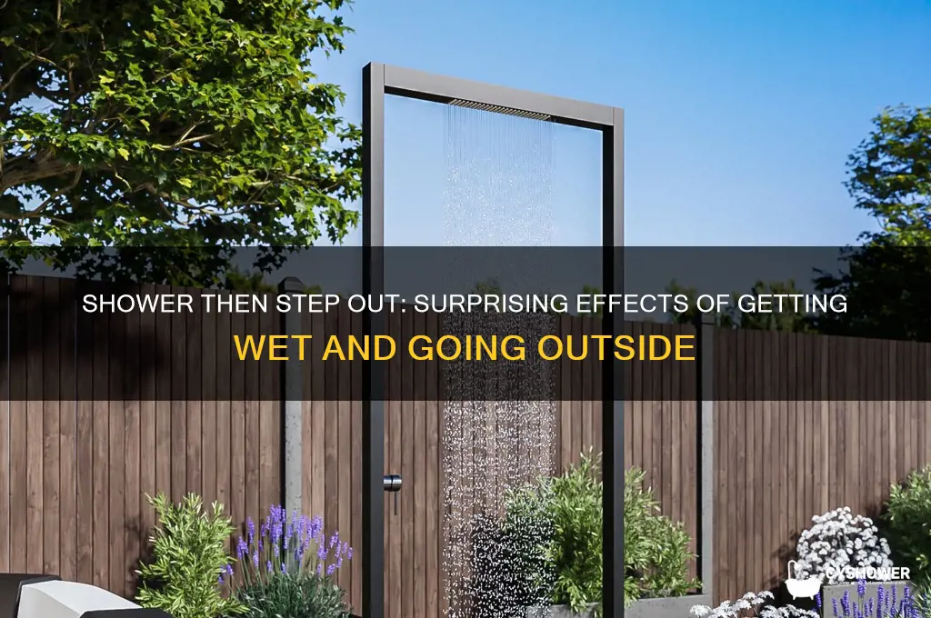 what happens if you take a shower and go outside