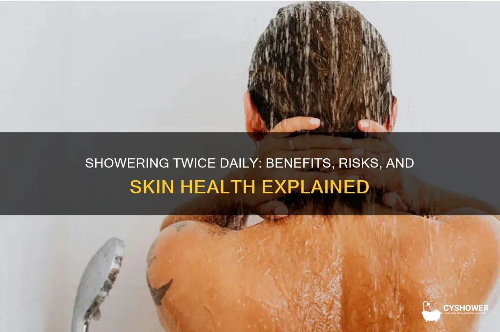 what happens if you take a shower twice a day