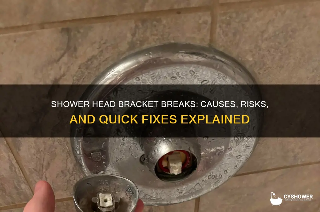 what happens when bracket sracks at shower head