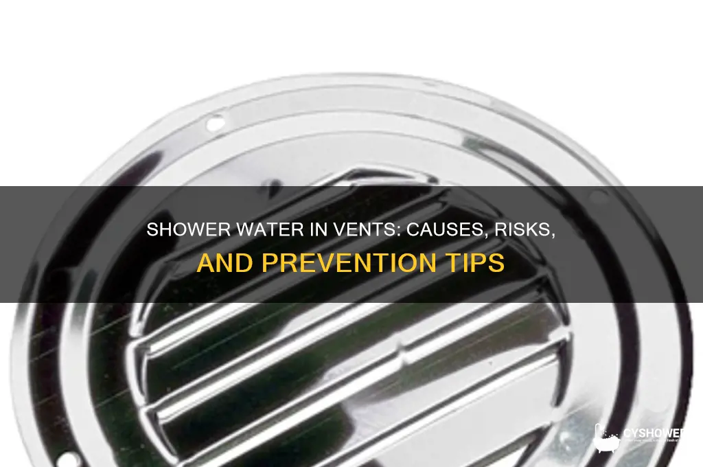 what happens when water from shower gets into the vents