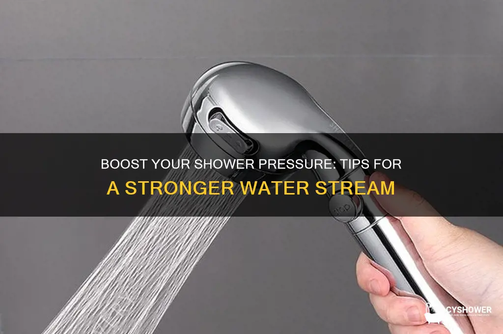 what helps shower shoot stronger water