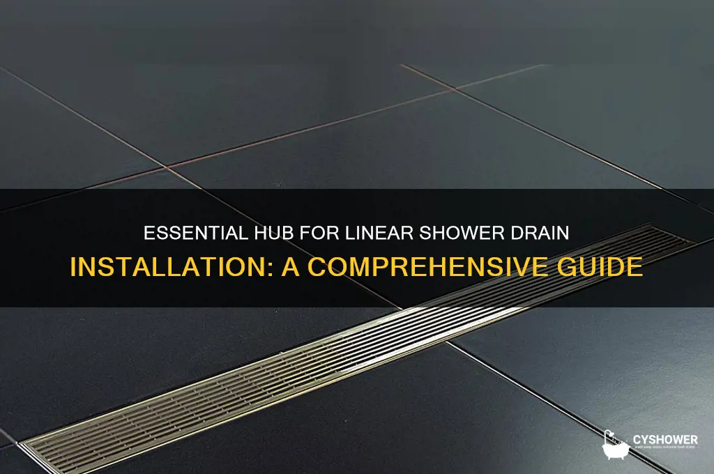 what hub is required for linear shower drain