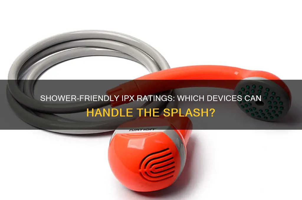 what ipx can i shower with