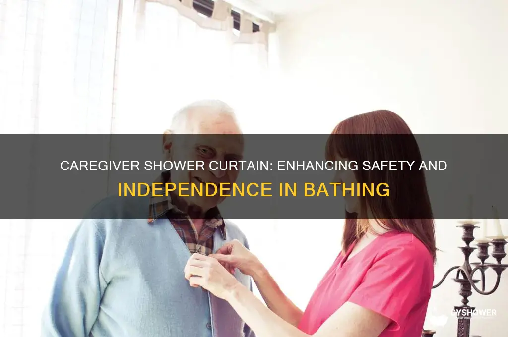 what is a caregiver shower curtain