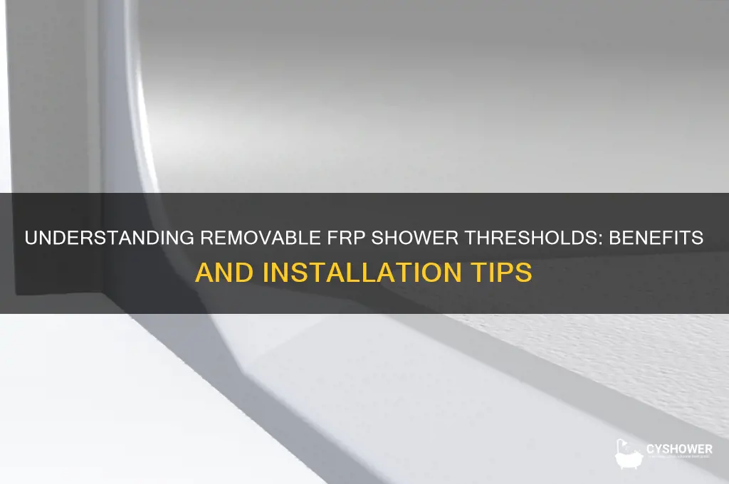 what is a removable frp threshold in a shower