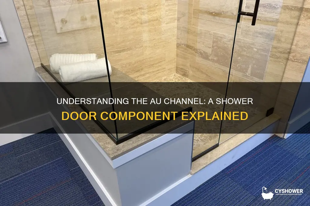 what is au channel on a shower door